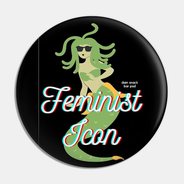 Feminist Icon Medusa Pin by DamSnackBar Podcast