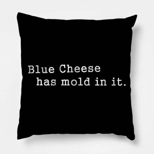 Blue Cheese Has Mold In It Pillow by karutees