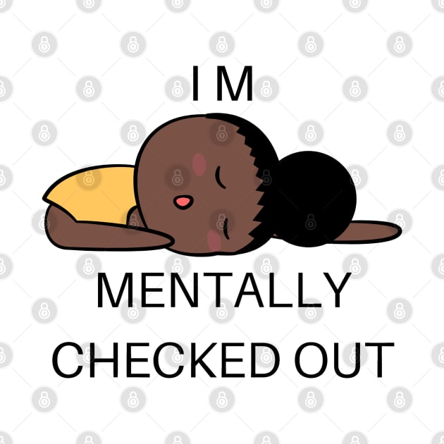 mentally checked out - Graphic by Yash_Sailani