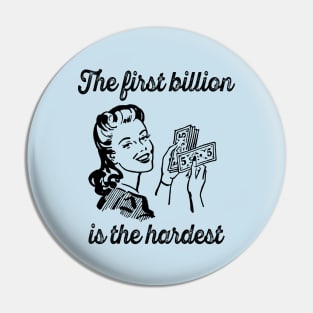 First Billion Is The Hardest Pin