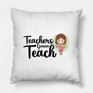 teachers gonna teach Pillow