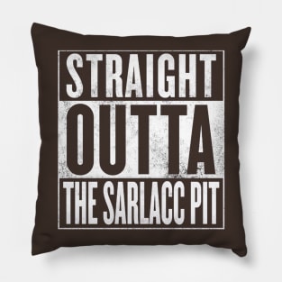 STRAIGHT OUTTA THE SARLACC PIT Pillow