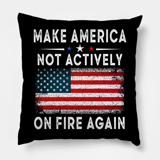 make america not actively on fire again Pillow by Moe99