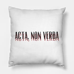 Acta, Non Verba New Design Pillow