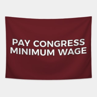 Pay Congress Minimum Wage Tapestry