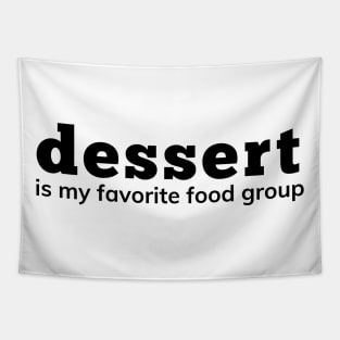 Dessert Is My Favorite Food Group. Funny Dessert Lover Saying Tapestry