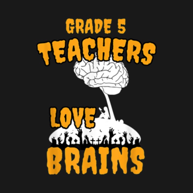 Grade 5 Teachers Love Brains Haoween by GWCVFG