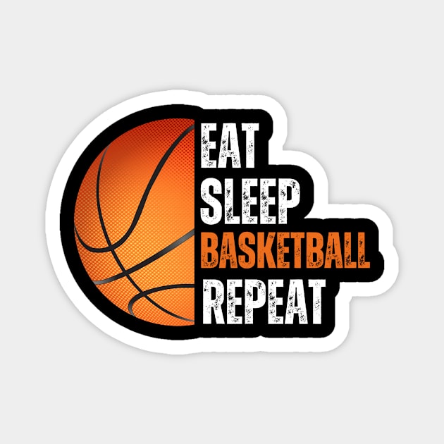 Eat Sleep Basketball Repeat Gift For Basketball Fans Lovers Magnet by PlaneteeShop