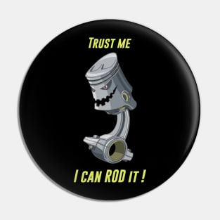 TRUST ME I CAN ROD IT - ROD ENGINE Pin