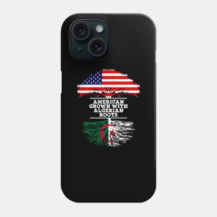 American Grown With Algerian Roots - Gift for Algerian From Algeria Phone Case