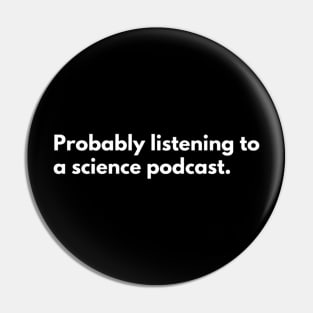 Probably listening to a science podcast Pin