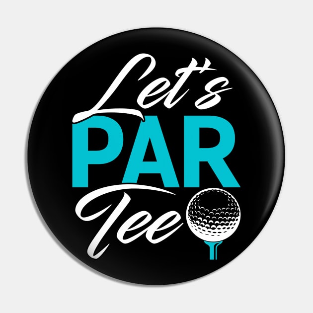 Golf - Lets Par Tee Pin by Tee__Dot