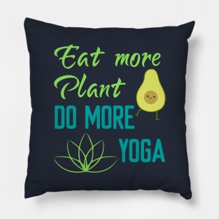 Eat More Plant Do More Yoga Pillow