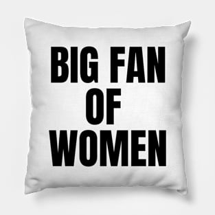 Big Fan of Women (black text version) Pillow