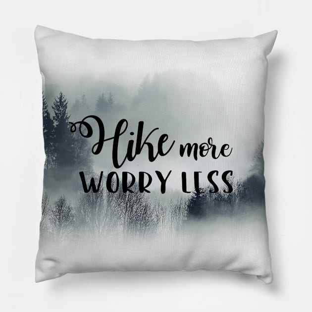 Hike more worry less Pillow by ApricotBlossomDesign