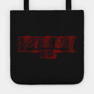 Never Say Die (Stranger Things) Tote