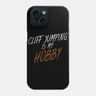 Cliff jumping is my hobby Phone Case