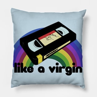 Like a virgin Pillow