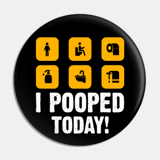 I Pooped Today funny humor Sarcastic Saying For Men & Women Pin