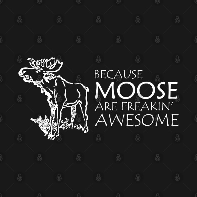 Moose - Because moose are freakin' awesome by KC Happy Shop