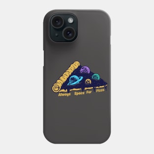 Always space for pizza Phone Case