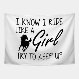 Horse Girl - I know I ride like a Girl to try to keep up Tapestry