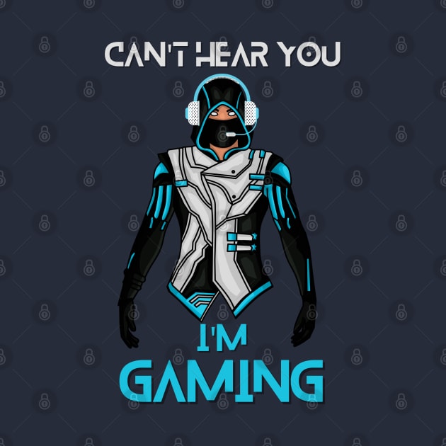 I Cant Hear You Im Gaming by Ranawat Shop