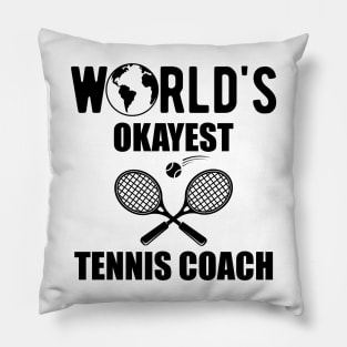 Tennis Coach - World's okayest tennis coach Pillow