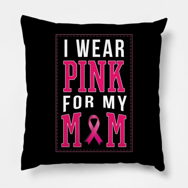 I Wear Pink For My Mom - Gift Cancer Support Pillow by giftideas