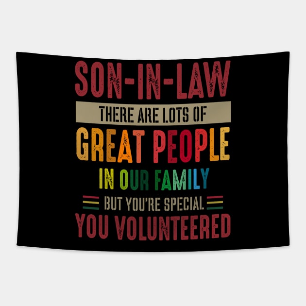 Son In Law Great People In Our Family Special Volunteered Costume Gift Tapestry by Ohooha