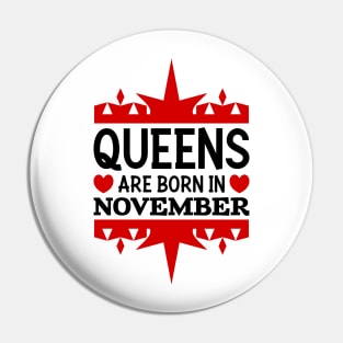 Queens are born in November Pin