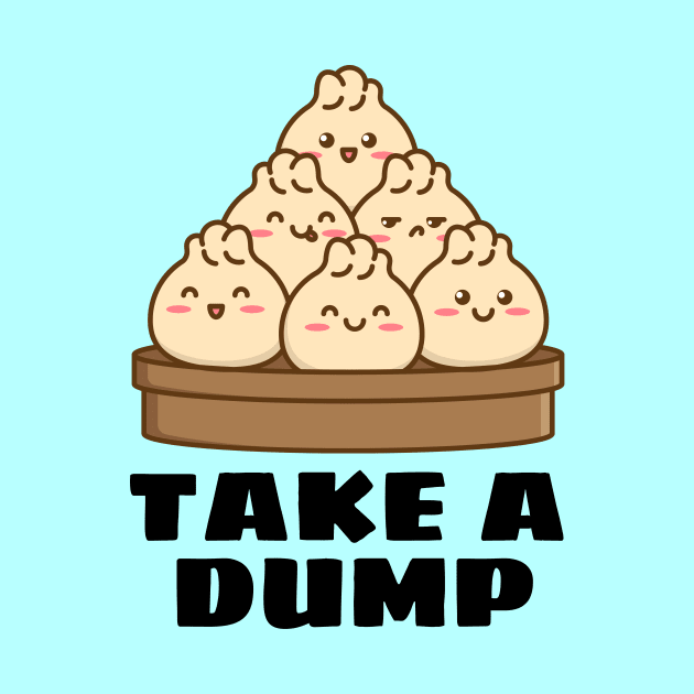 Take a Dump | Dumpling Pun by Allthingspunny