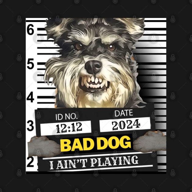 2024 Bad Dog I Ain't Playing T-Shirt by TeeJaiStudio