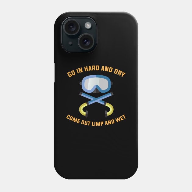 Go in Hard and Dry come out Limp and Wet Funny Swimming Phone Case by Riffize