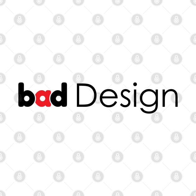 Bad Design - 01 by SanTees