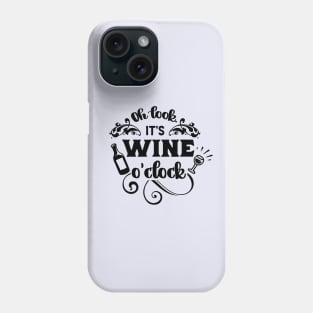 Oh Look It's Wine O'Clock Phone Case