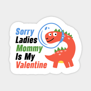 Kids Sorry Girls Mommy Is My Valentine Dino Magnet