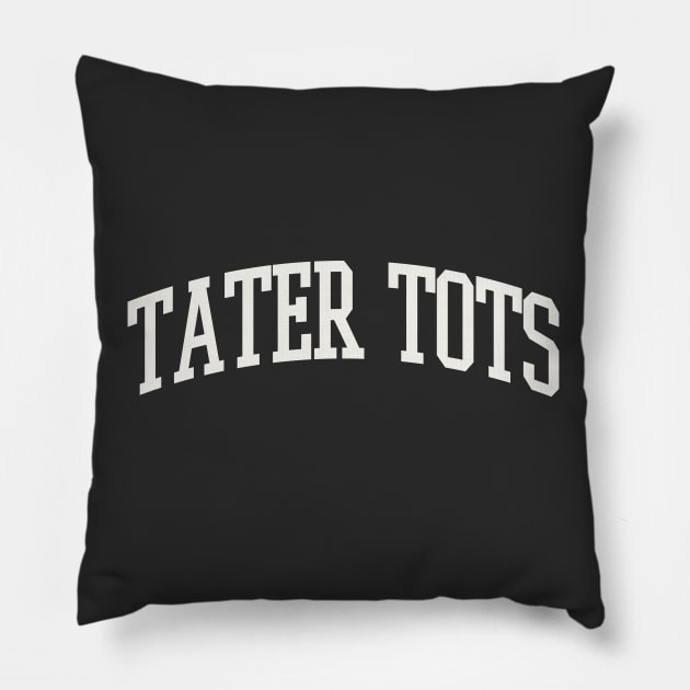 Tater Tots Text College University Type Tater Tots Quote Pillow by PodDesignShop