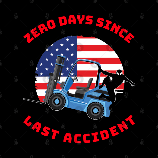 Forklift Ninja Zero Days Since Last Accident BR by Teamster Life