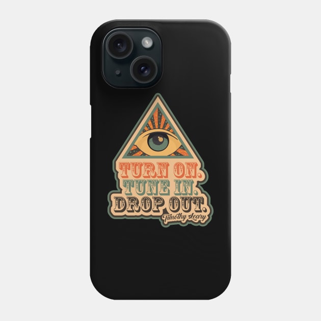 Turn On - Tune In - Drop Out - Timothy Leary Design Phone Case by Boogosh