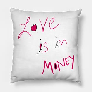 Love Is in Money Pillow