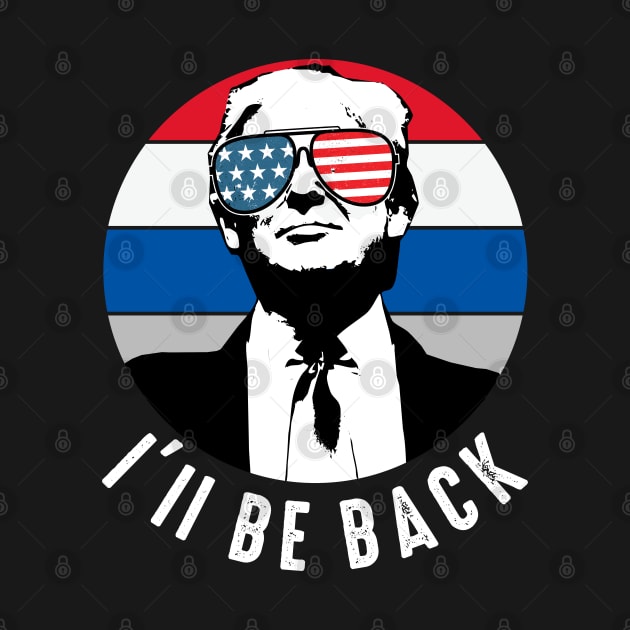 Ill Be Back Trump 2024 by Metal Works