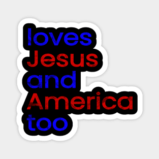 Love Jesus And America Too - Faded Magnet