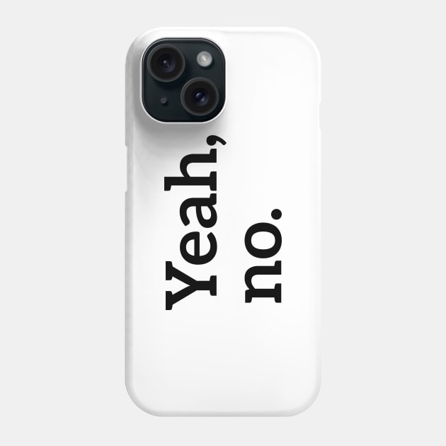 Yeah, no. t-shirt Phone Case by RedYolk