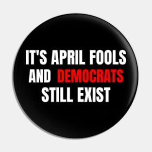 April Fools Political Democrats Pin