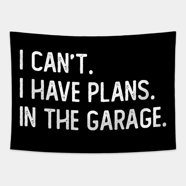 i cant i have plans in the garage Tapestry by ZenCloak