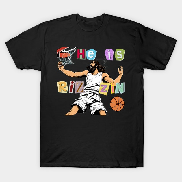 He is Rizzin funny Jesus - He Is Rizzin - T-Shirt | TeePublic