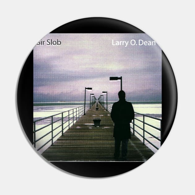 Larry O. Dean Sir Slob Pin by Zenith Beast