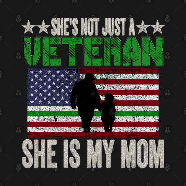 She's Not Just A Veteran, She Is My Mom by Turnbill Truth Designs