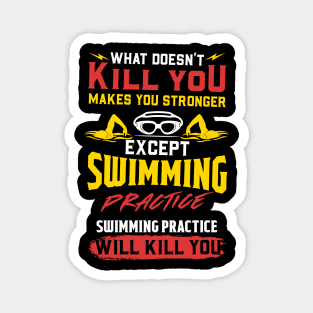 Swimming Practice Will Kill You - Swim Team Gift Magnet